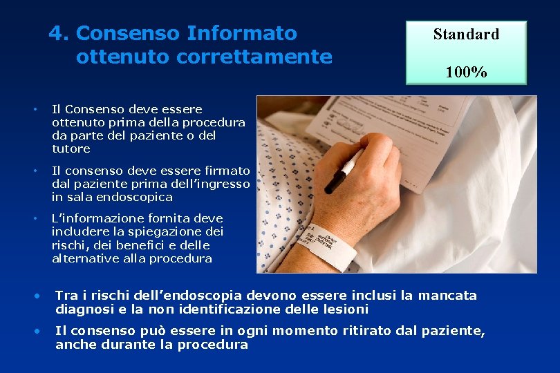 4. Consenso Informato ottenuto correttamente • Il Consenso deve essere ottenuto prima della procedura