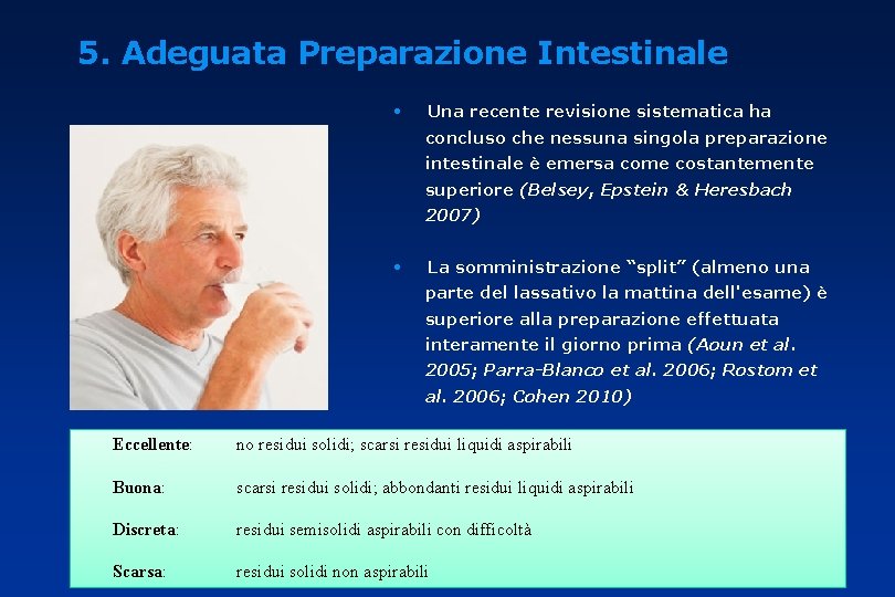 5. Adeguata Preparazione Intestinale • Una recente revisione sistematica ha concluso che nessuna singola
