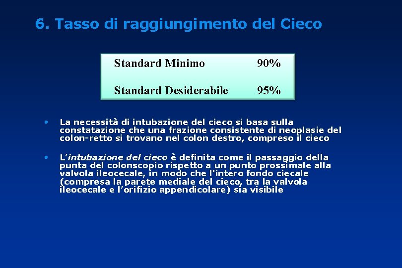 6. Tasso di raggiungimento del Cieco Standard Minimo 90% Standard Desiderabile 95% • La