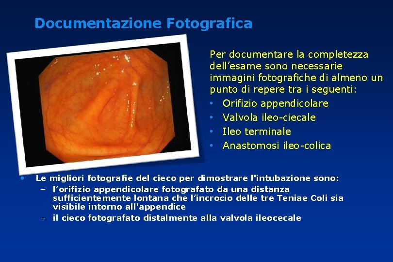 Documentazione Fotografica Per documentare la completezza dell’esame sono necessarie immagini fotografiche di almeno un