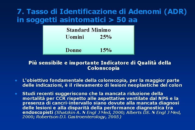 7. Tasso di Identificazione di Adenomi (ADR) in soggetti asintomatici > 50 aa Standard