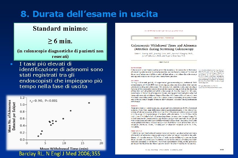 8. Durata dell’esame in uscita Standard minimo: ≥ 6 min. (in colonscopie diagnostiche di