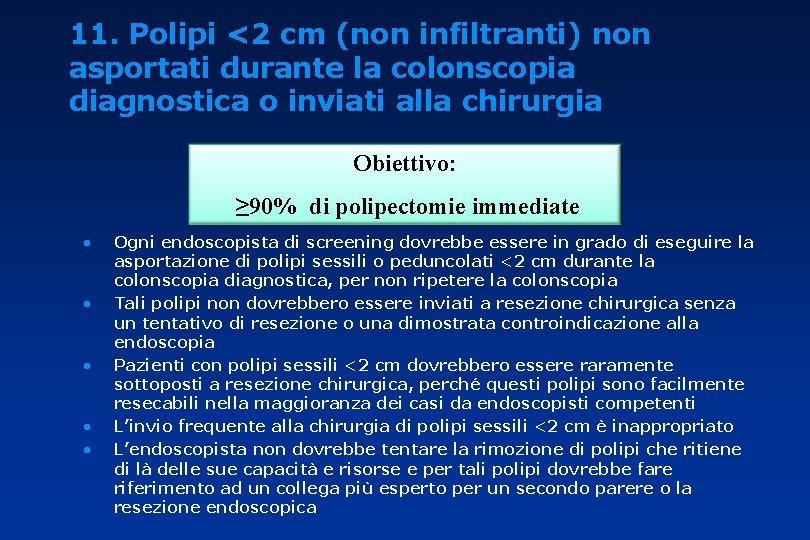11. Polipi <2 cm (non infiltranti) non asportati durante la colonscopia diagnostica o inviati