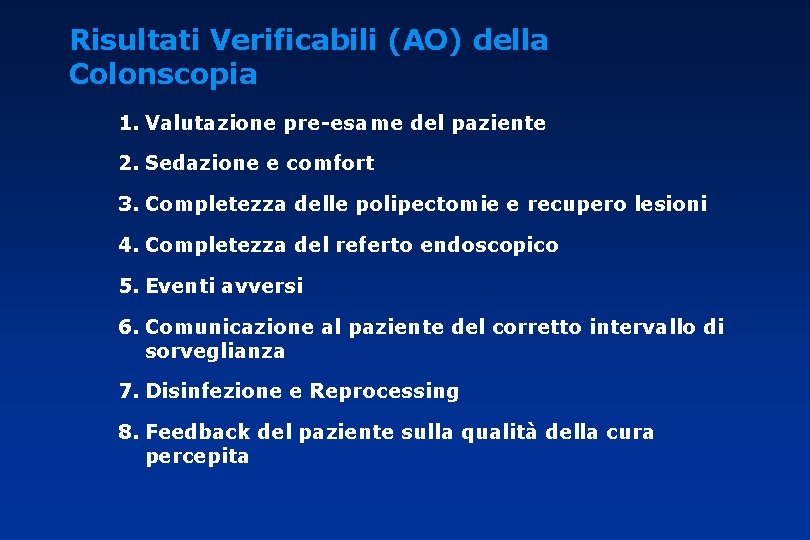 Risultati Verificabili (AO) della Colonscopia 1. Valutazione pre-esame del paziente 2. Sedazione e comfort