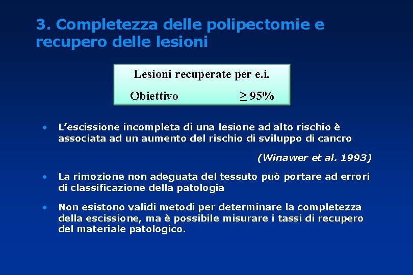 3. Completezza delle polipectomie e recupero delle lesioni Lesioni recuperate per e. i. Obiettivo