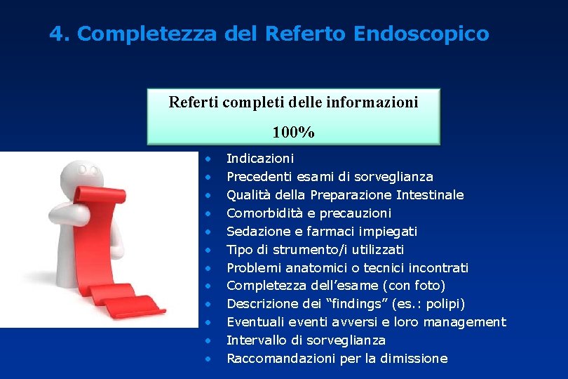 4. Completezza del Referto Endoscopico Referti completi delle informazioni 100% • • • Indicazioni