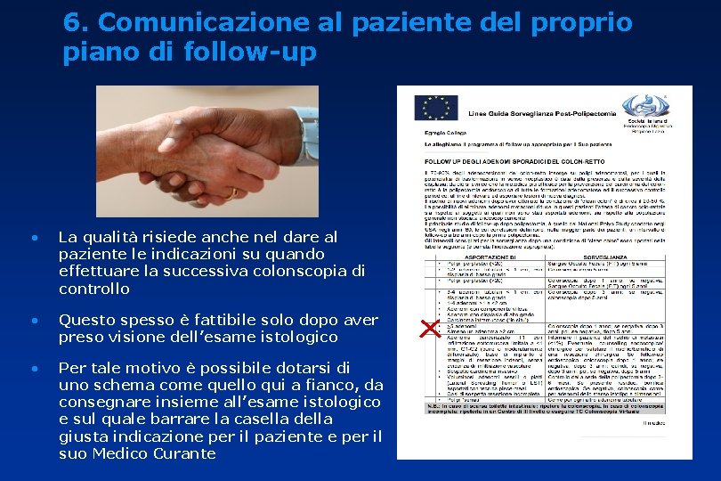6. Comunicazione al paziente del proprio piano di follow-up • La qualità risiede anche