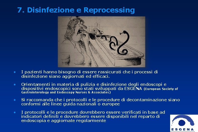 7. Disinfezione e Reprocessing • I pazienti hanno bisogno di essere rassicurati che i
