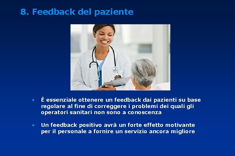 8. Feedback del paziente • È essenziale ottenere un feedback dai pazienti su base