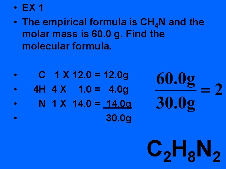  • EX 1 • The empirical formula is CH 4 N and the