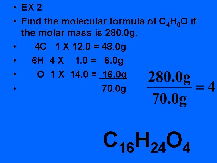  • EX 2 • Find the molecular formula of C 4 H 6