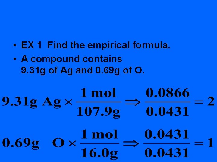  • EX 1 Find the empirical formula. • A compound contains 9. 31