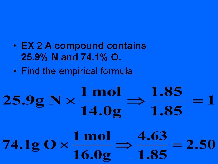  • EX 2 A compound contains 25. 9% N and 74. 1% O.