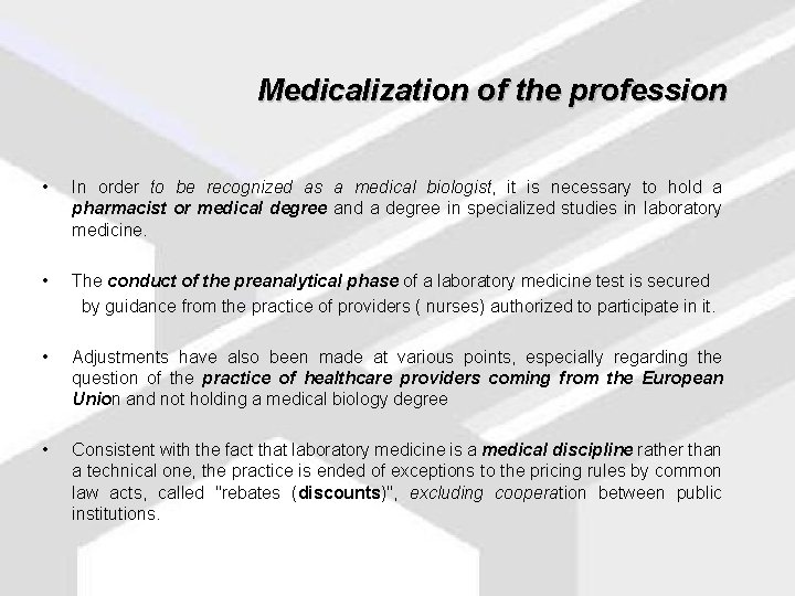 Medicalization of the profession • In order to be recognized as a medical biologist,