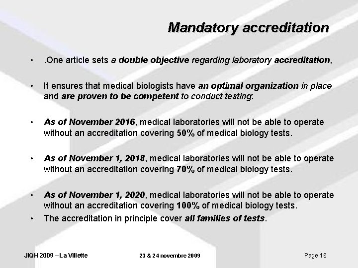 Mandatory accreditation • . One article sets a double objective regarding laboratory accreditation, •