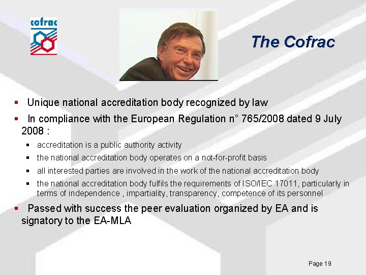 The Cofrac § Unique national accreditation body recognized by law § In compliance with