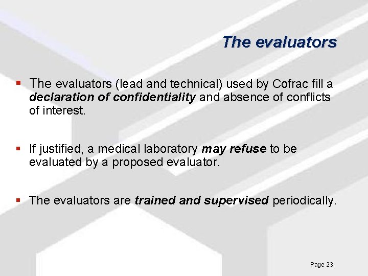 The evaluators § The evaluators (lead and technical) used by Cofrac fill a declaration