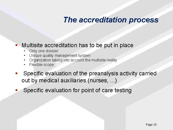 The accreditation process § Multisite accreditation has to be put in place • •