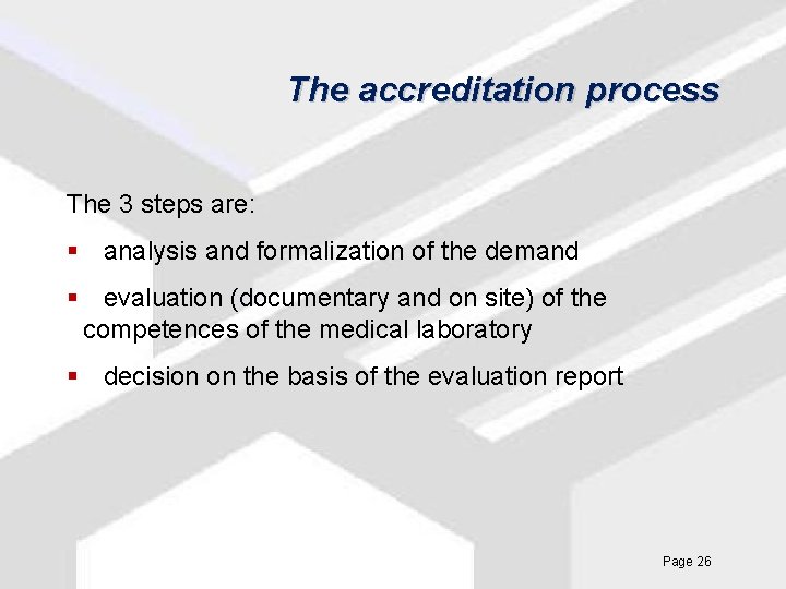 The accreditation process The 3 steps are: § analysis and formalization of the demand