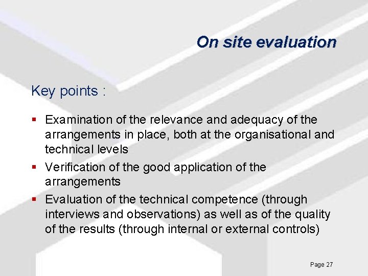 On site evaluation Key points : § Examination of the relevance and adequacy of