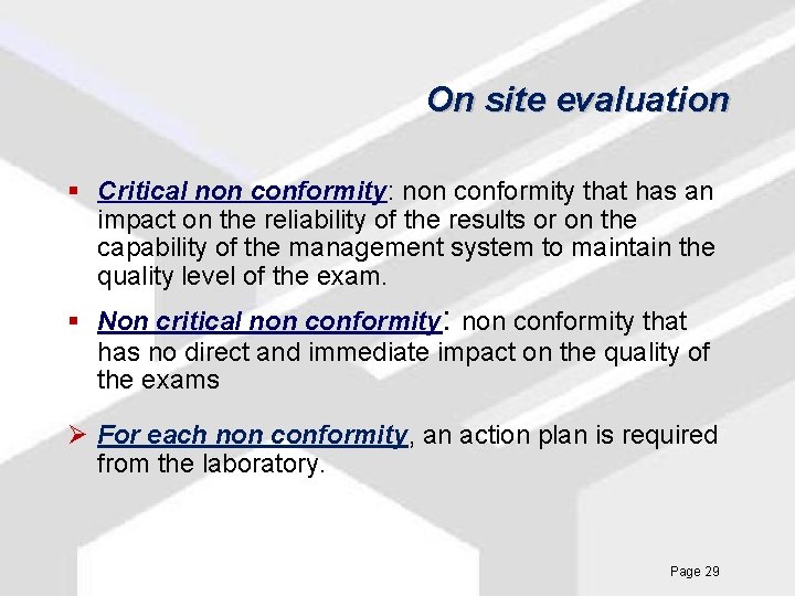 On site evaluation § Critical non conformity: non conformity that has an impact on