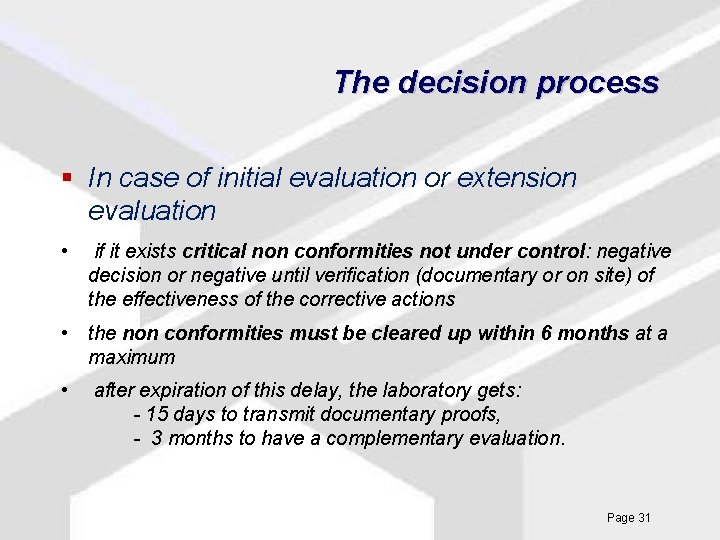 The decision process § In case of initial evaluation or extension evaluation • if