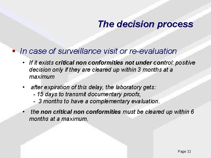 The decision process § In case of surveillance visit or re-evaluation • If it