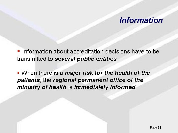 Information § Information about accreditation decisions have to be transmitted to several public entities