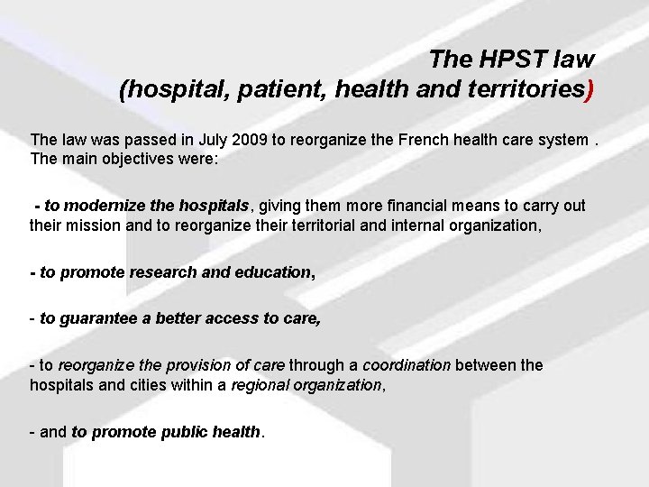 The HPST law (hospital, patient, health and territories) The law was passed in July