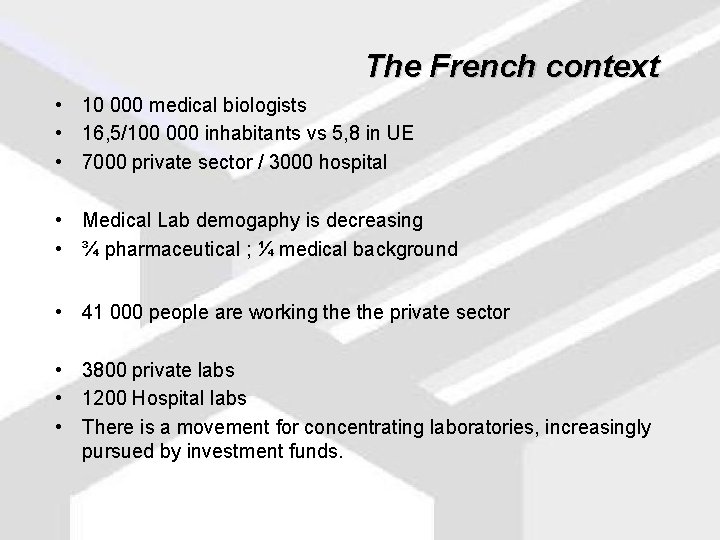 The French context • 10 000 medical biologists • 16, 5/100 000 inhabitants vs