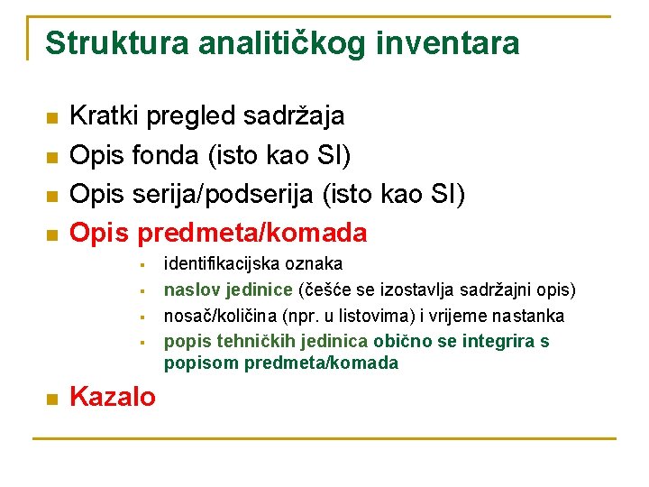 Struktura analitičkog inventara n n Kratki pregled sadržaja Opis fonda (isto kao SI) Opis
