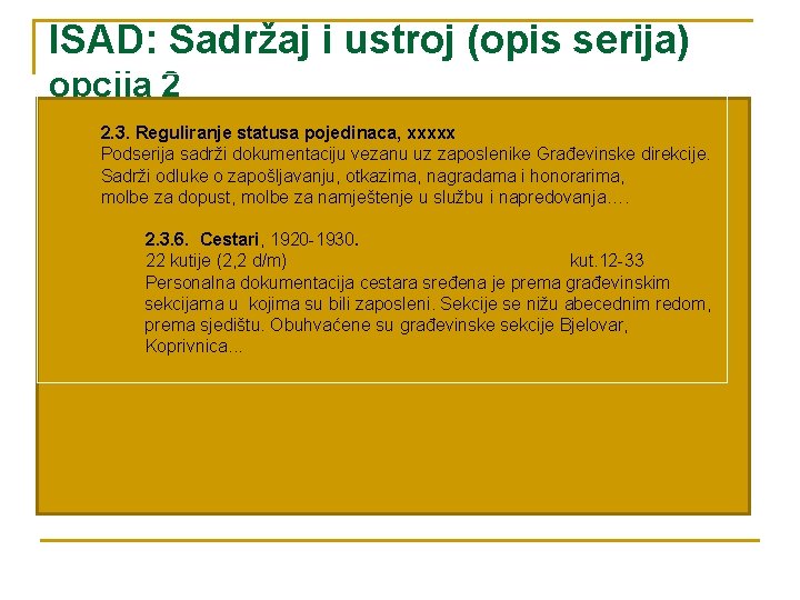 ISAD: Sadržaj i ustroj (opis serija) opcija 2 2. 3. Reguliranje statusa pojedinaca, xxxxx