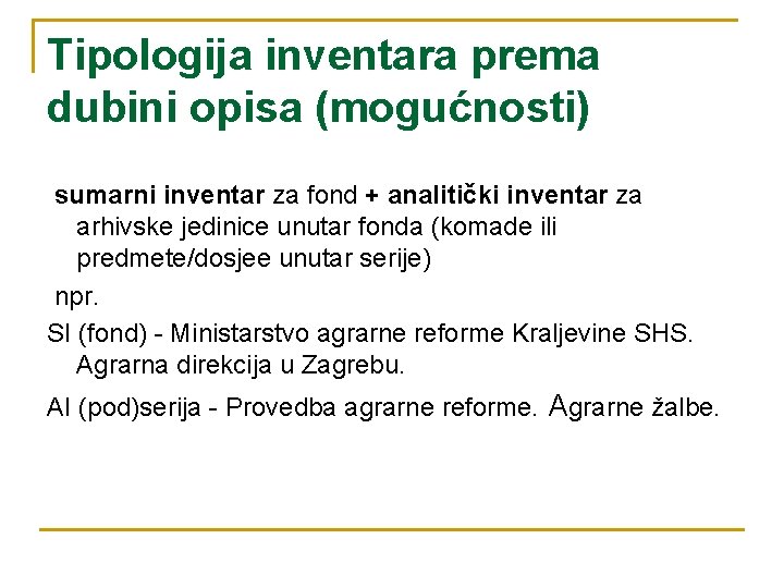 Tipologija inventara prema dubini opisa (mogućnosti) sumarni inventar za fond + analitički inventar za