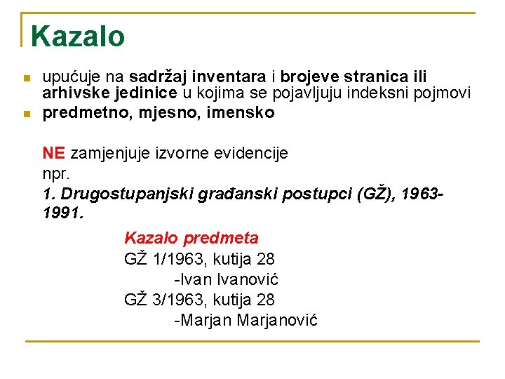 Kazalo n n upućuje na sadržaj inventara i brojeve stranica ili arhivske jedinice u