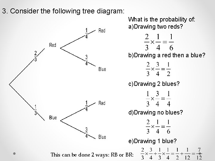 3. Consider the following tree diagram: What is the probability of: a)Drawing two reds?