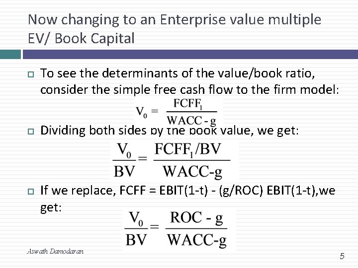 Now changing to an Enterprise value multiple EV/ Book Capital To see the determinants