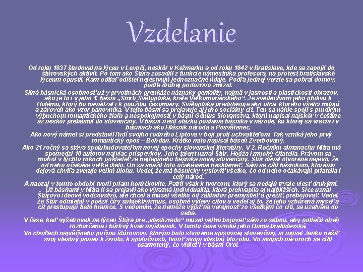 Vzdelanie Od roku 1837 študoval na lýceu v Levoči, neskôr v Kežmarku a od