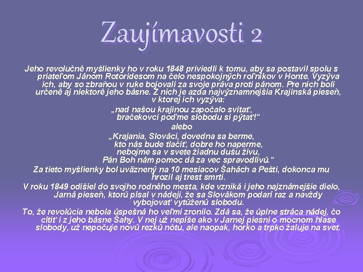 Zaujímavosti 2 Jeho revolučné myšlienky ho v roku 1848 priviedli k tomu, aby sa