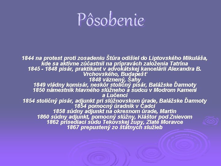 Pôsobenie 1844 na protest proti zosadeniu Štúra odišiel do Liptovského Mikuláša, kde sa aktívne