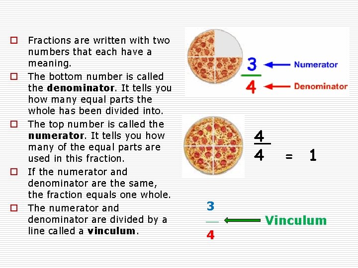 o o o Fractions are written with two numbers that each have a meaning.