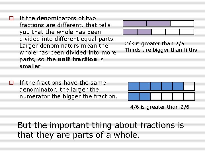 o If the denominators of two fractions are different, that tells you that the