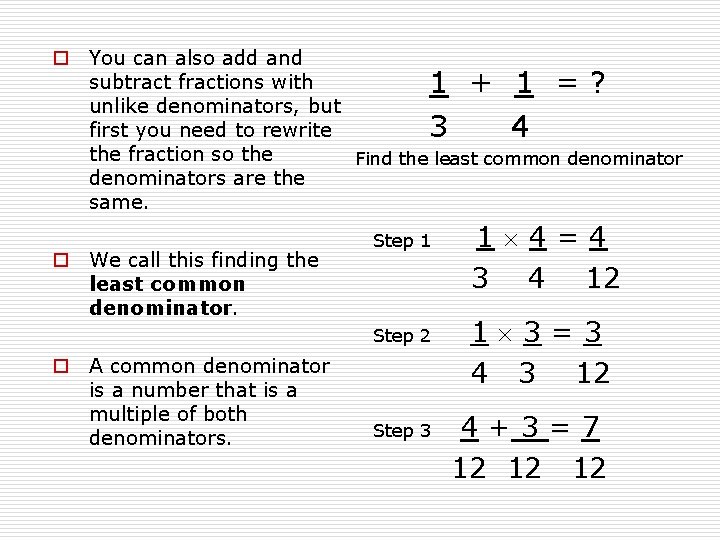 o You can also add and subtract fractions with 1 + 1 =? unlike