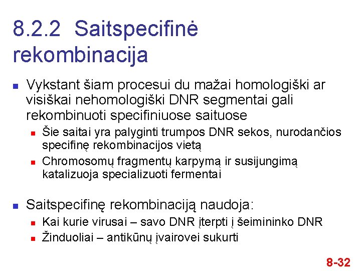 8. 2. 2 Saitspecifinė rekombinacija n Vykstant šiam procesui du mažai homologiški ar visiškai