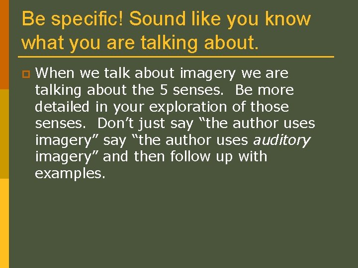 Be specific! Sound like you know what you are talking about. p When we