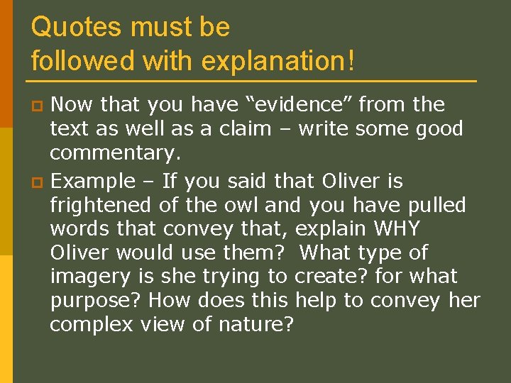 Quotes must be followed with explanation! Now that you have “evidence” from the text
