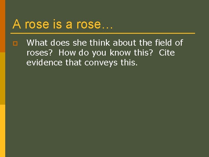 A rose is a rose… p What does she think about the field of