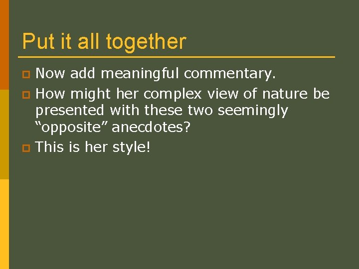Put it all together Now add meaningful commentary. p How might her complex view