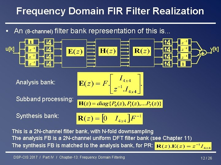 Frequency Domain FIR Filter Realization • An (8 -channel) filter bank representation of this