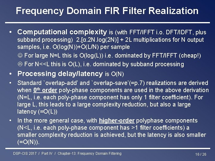 Frequency Domain FIR Filter Realization • Computational complexity is (with FFT/IFFT i. o. DFT/IDFT,