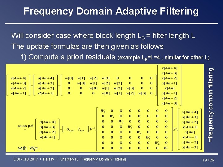 Frequency Domain Adaptive Filtering =frequency domain filtering Will consider case where block length LB